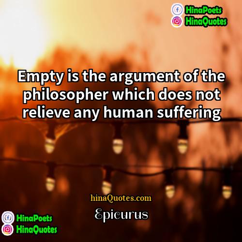Epicurus Quotes | Empty is the argument of the philosopher